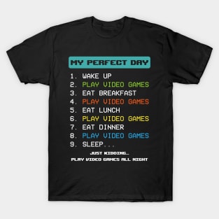 My Perfect Day Play Video Games - Funny Gamer T-Shirt